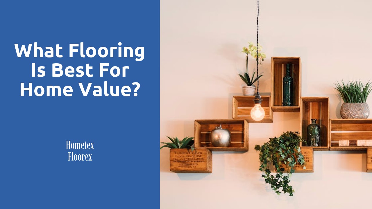 What flooring is best for home value?