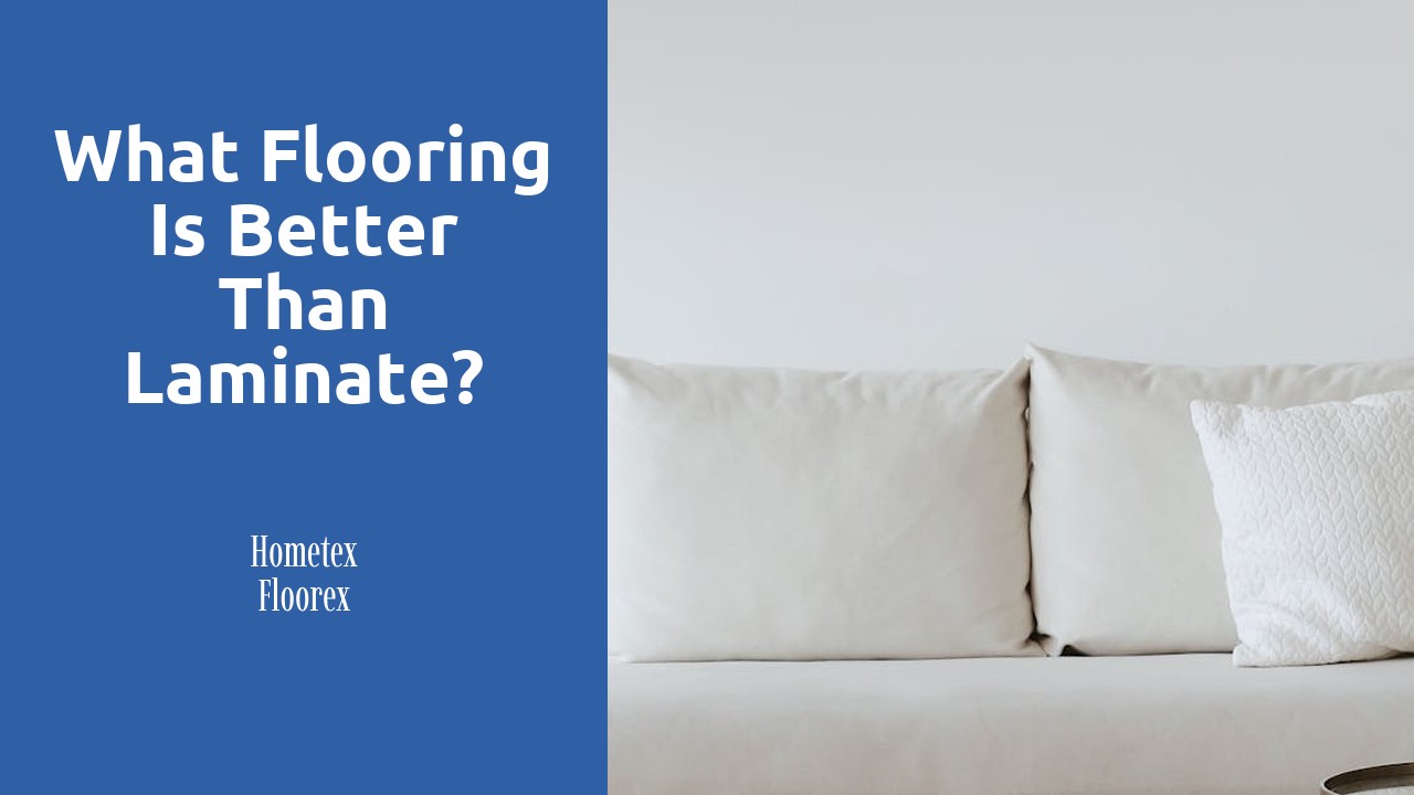 What flooring is better than laminate?