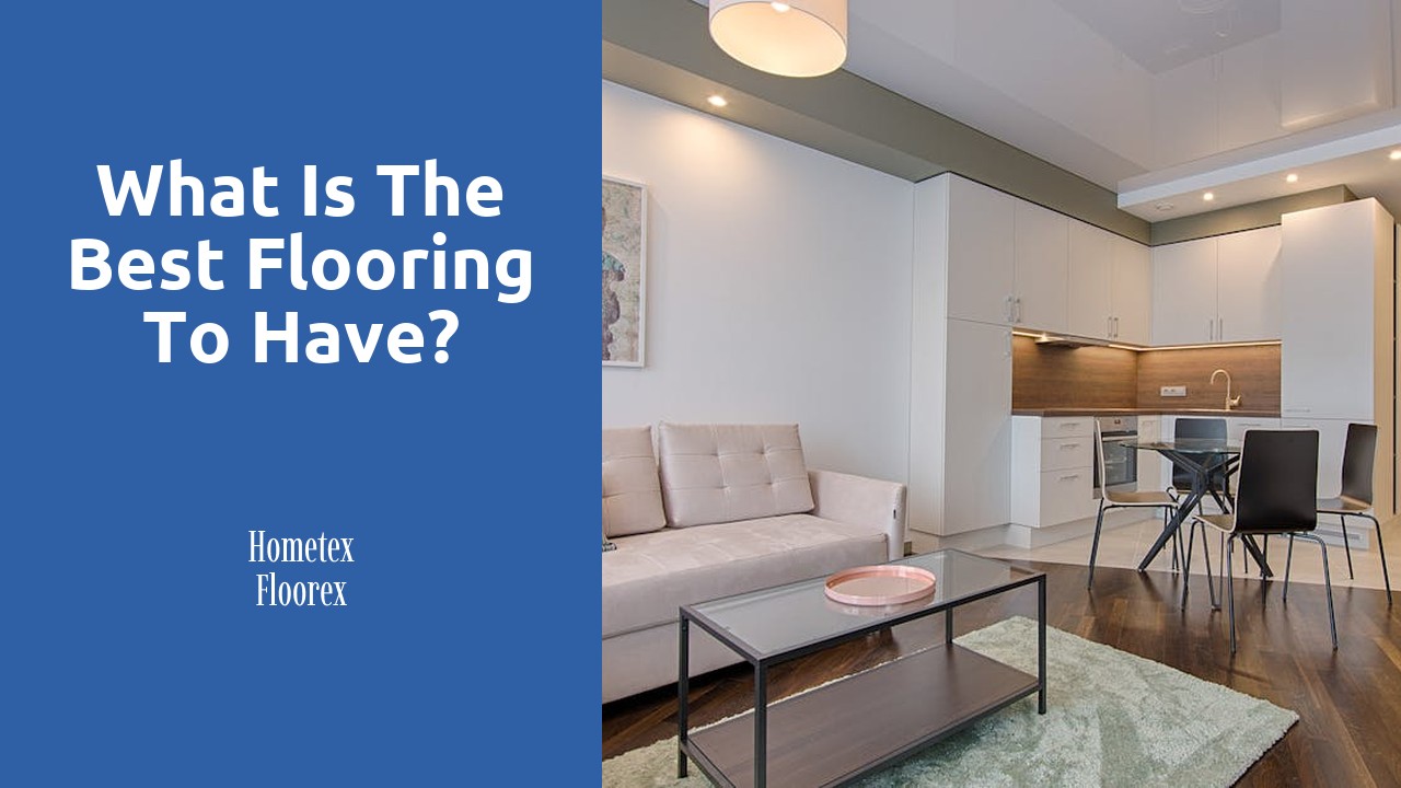 What is the best flooring to have?